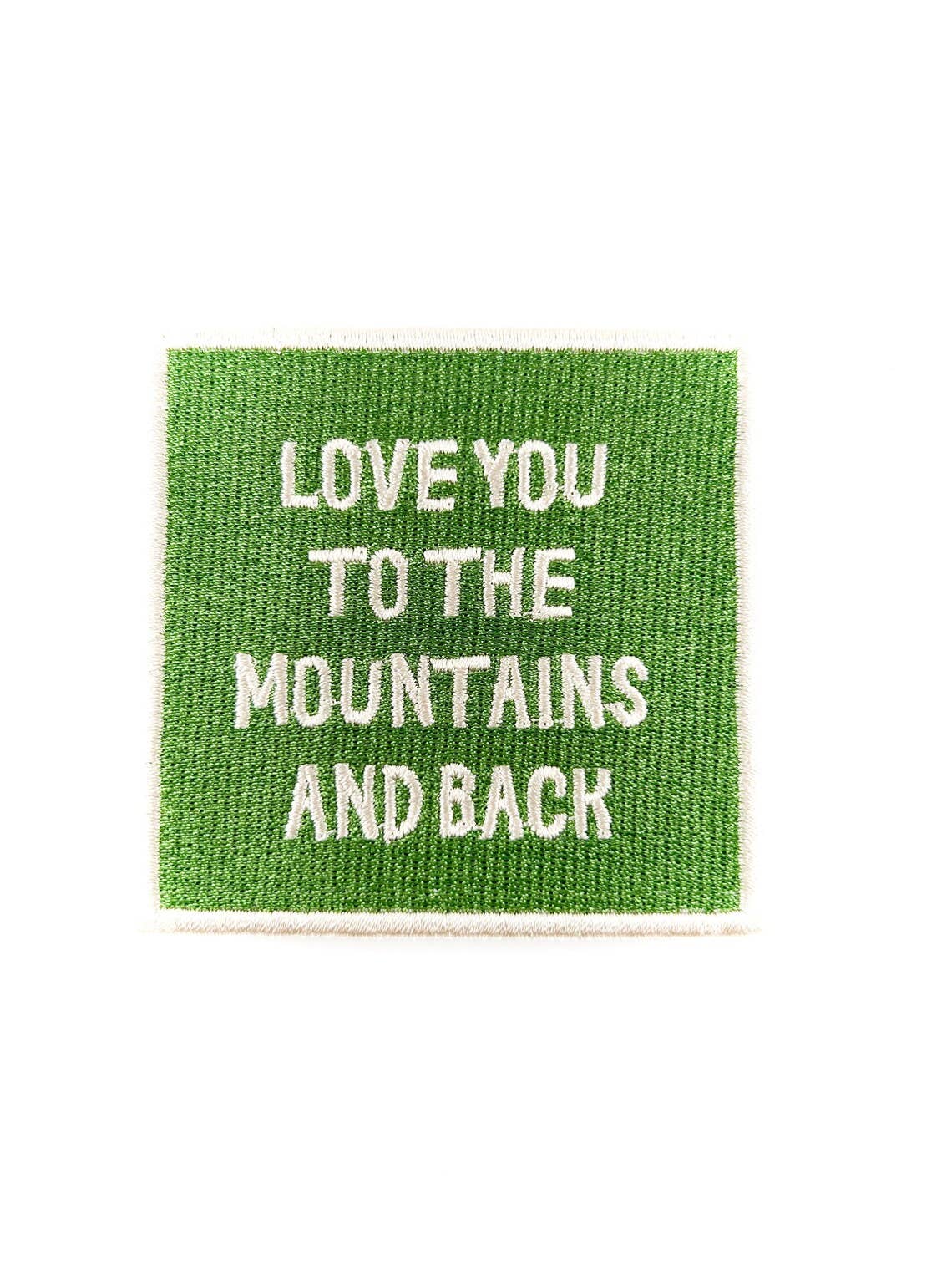 Love You To The Mountains and Back Embroidered Iron On Patch