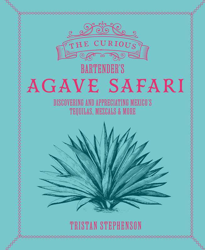 Curious Bartender's Agave Safari by Tristan Stephenson