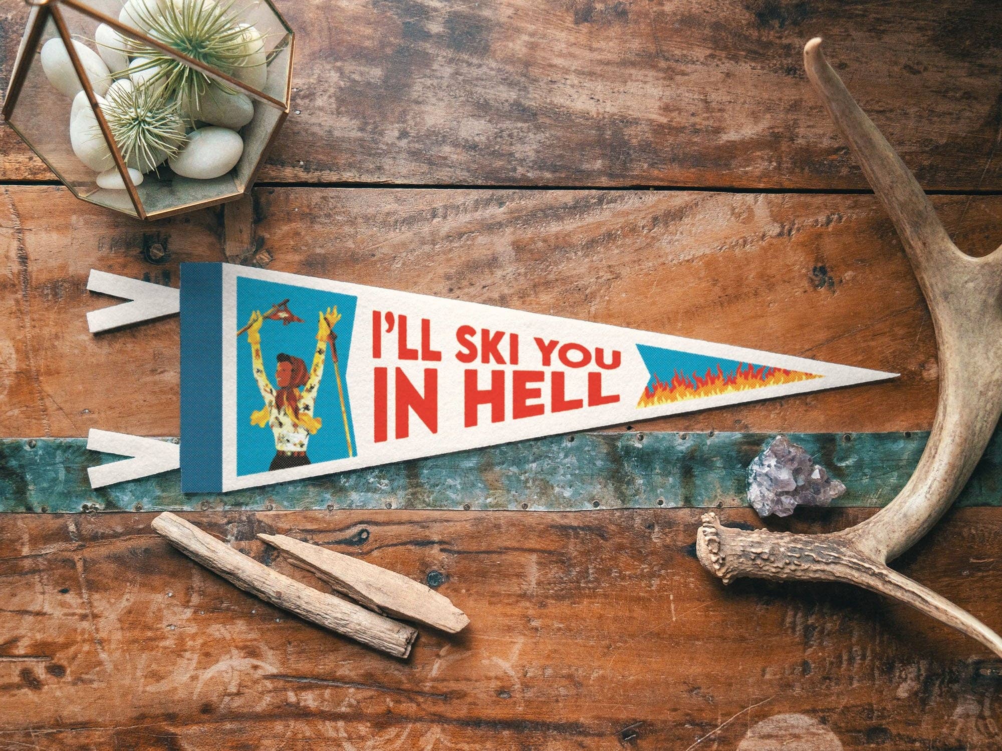 I'll Ski You In Hell Felt Pennant